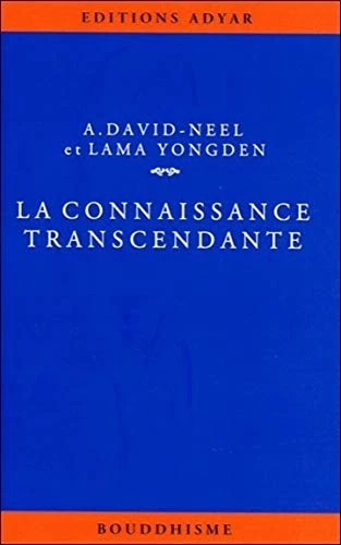 LA CONNAISSANCE TRANSCENDANTE (FRENCH EDITION) By Alexandra David neel & Yongden