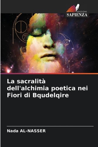 La sacralit dell'alchimia poetica nei Fiori di Bqudelqire by Nada Al Nasser Pape
