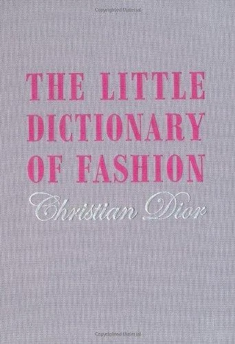 The Little Dictionary of Fashion: A Guide to Dress Sense...   Dior  Christian