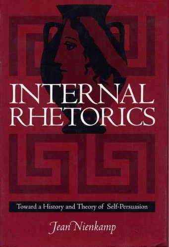 INTERNAL RHETORICS: TOWARD A HISTORY AND THEORY OF By Jean Nienkamp   Hardcover