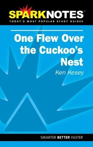 THEORY SPARK NOTES ONE FLEW OVER THE CUCKOO'S NEST By Ken Kesey & Sparknotes Editors