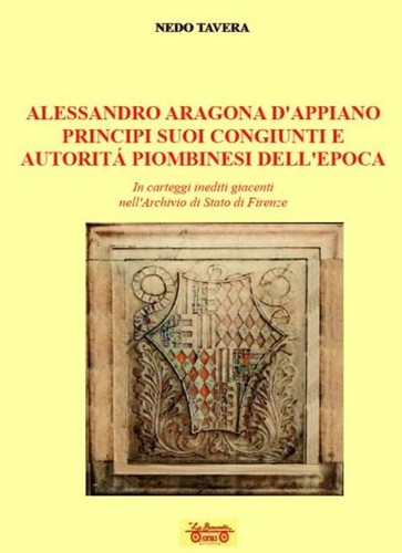 Nedo Tavera Alessandro d'Aragona d'Appiano principi suoi congiunti e (Paperback)