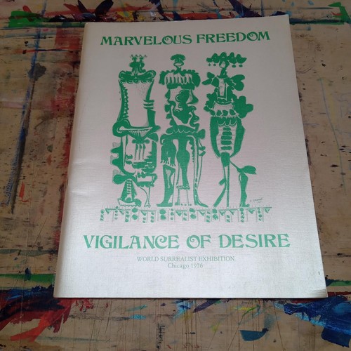 PUBLIC DESIRE MARVELOUS FREEDOM VIGILANCE OF DESIRE WORLD SURREALIST EXHIBITION CHICAGO 1976